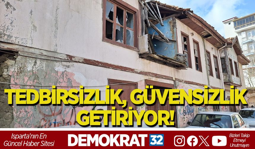 TEDBİRSİZLİK, GÜVENSİZLİK GETİRİYOR!