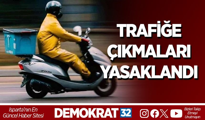TRAFİĞE ÇIKMALARI YASAKLANDI