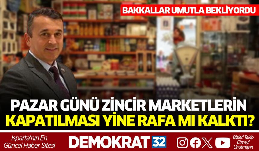 BAKKALLAR UMUTLA BEKLİYOR “PAZAR GÜNÜ ZİNCİR MARKETLERİN KAPATILMASI YİNE RAFA MI KALKTI?”