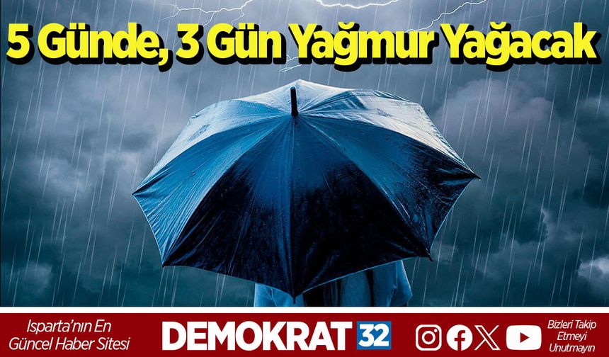 5 Günde, 3 Gün Yağmur Yağacak
