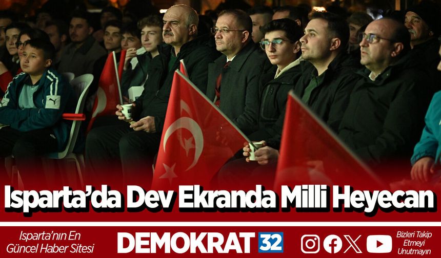 Isparta’da Dev Ekranda Milli Heyecan