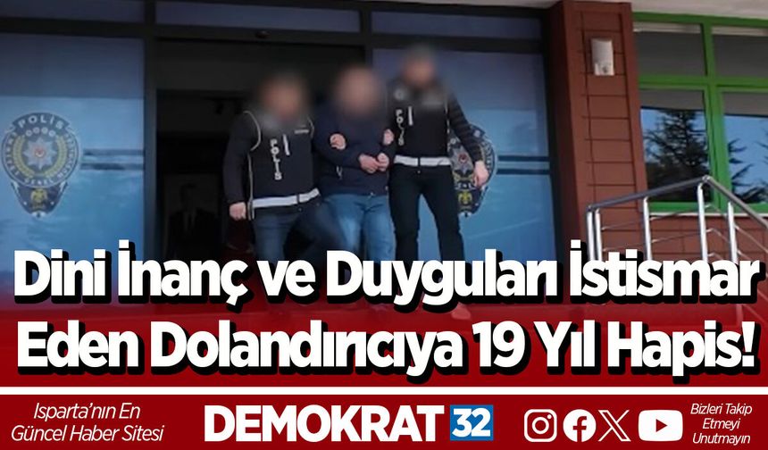 Dini İnanç ve Duyguları İstismar  Eden Dolandırıcıya 19 Yıl Hapis!