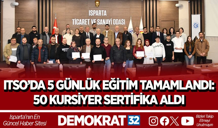 ITSO’DA 5 GÜNLÜK EĞİTİM TAMAMLANDI: 50 KURSİYER SERTİFİKA ALDI