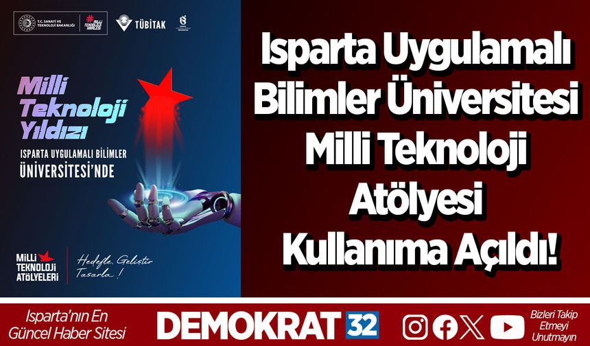 Isparta Uygulamalı Bilimler Üniversitesi Milli Teknoloji Atölyesi Kullanıma Açıldı!