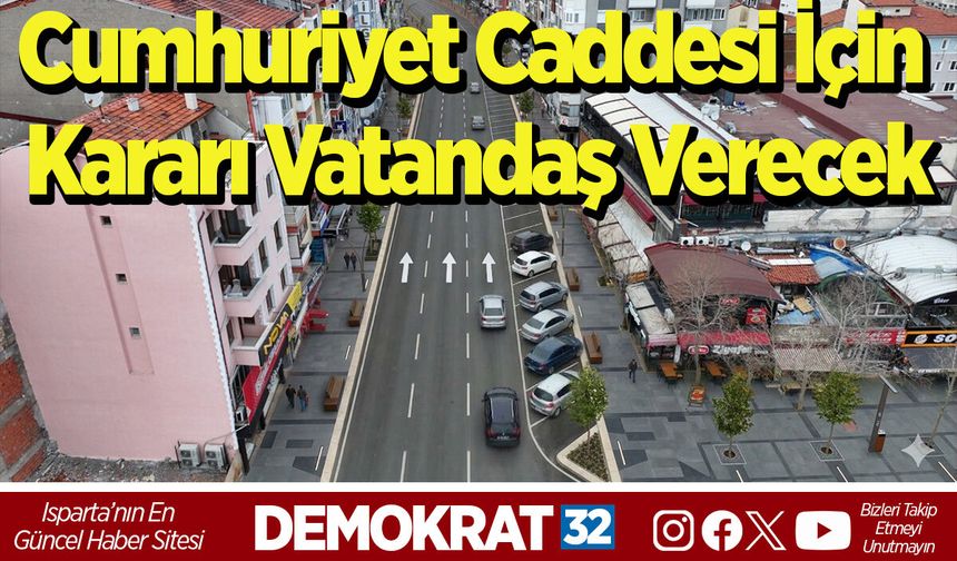 Cumhuriyet Caddesi için kararı vatandaş verecek