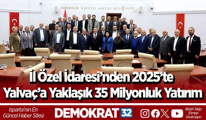 İl Özel İdaresi’nden 2025’te Yalvaç’a yaklaşık 35 milyonluk yatırım