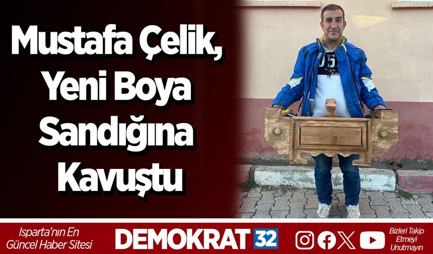 Mustafa Çelik, yeni boya sandığına kavuştu