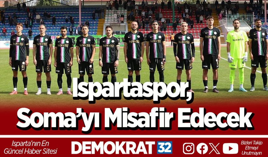 Ispartaspor, Soma’yı Misafir Edecek