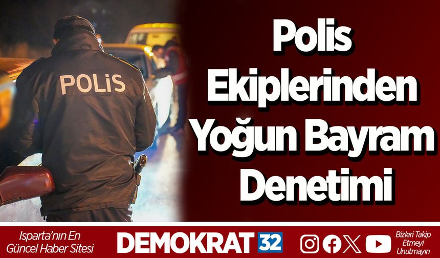 Polis Ekiplerinden Yoğun Bayram Denetimi