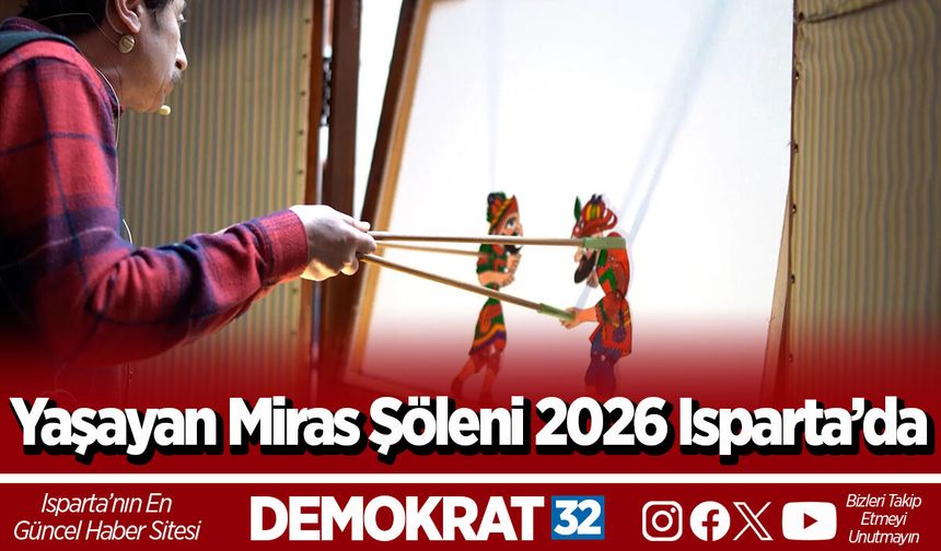 Yaşayan Miras Şöleni 2026 Isparta’da