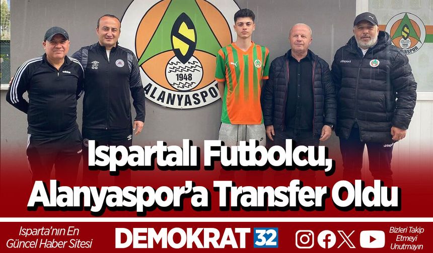 Ispartalı Futbolcu, Alanyaspor’a Transfer Oldu