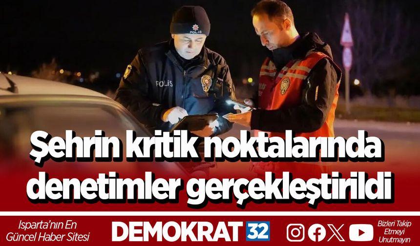 Şehrin kritik noktalarında denetimler gerçekleştirildi