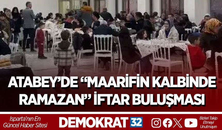 ATABEY’DE “MAARİFİN KALBİNDE RAMAZAN” İFTAR BULUŞMASI