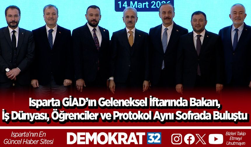 Isparta GİAD’ın Geleneksel İftarında Bakan, İş Dünyası, Öğrenciler ve Protokol Aynı Sofrada Buluştu