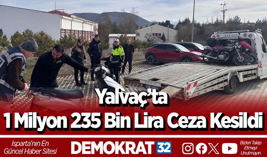Yalvaç’ta 1 Milyon 235 Bin Lira Ceza Kesildi