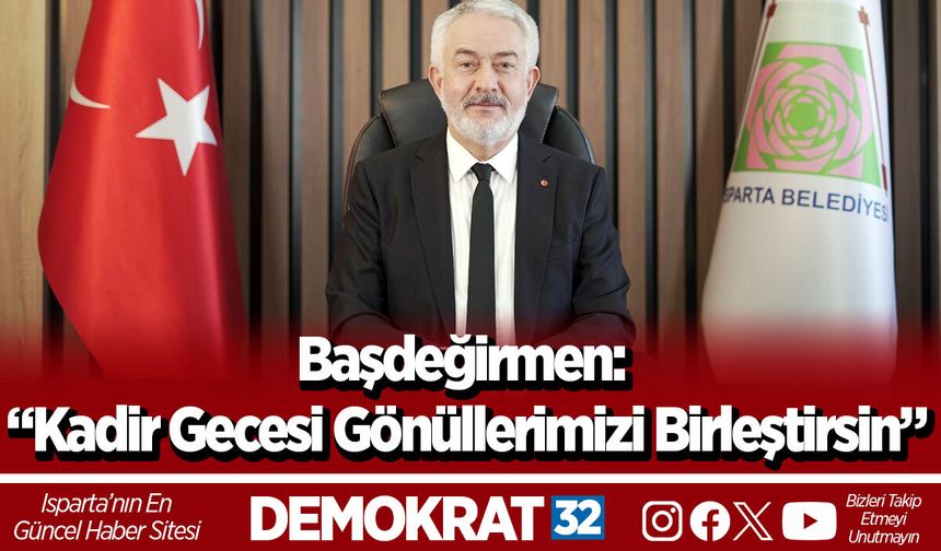 Isparta Belediye Başkanı Başdeğirmen’den Kadir Gecesi Mesajı
