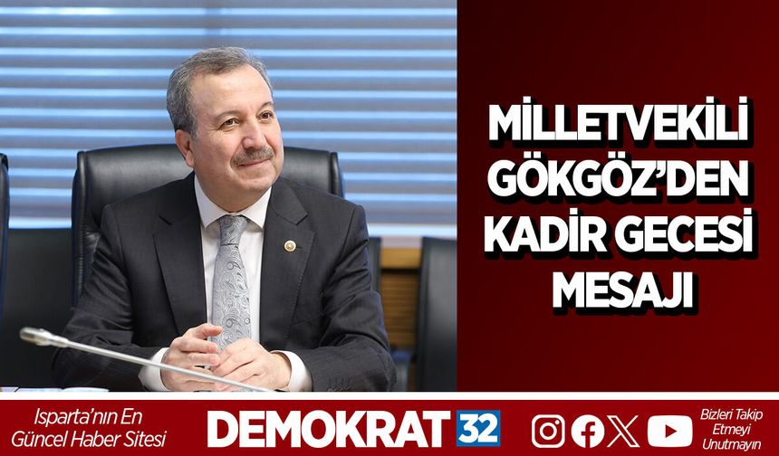 MİLLETVEKİLİ GÖKGÖZ’DEN KADİR GECESİ MESAJI