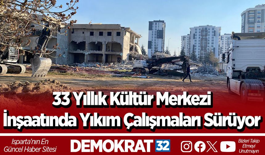 33 Yıllık Kültür Merkezi İnşaatında Yıkım Çalışmaları Sürüyor