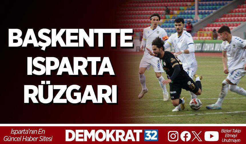 Başkentte Isparta Rüzgarı