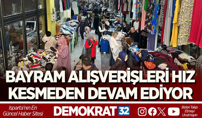 BAYRAM ALIŞVERİŞLERİ HIZ KESMEDEN DEVAM EDİYOR