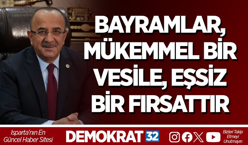 BAYRAMLAR, MÜKEMMEL BİR VESİLE, EŞSİZ BİR FIRSATTIR