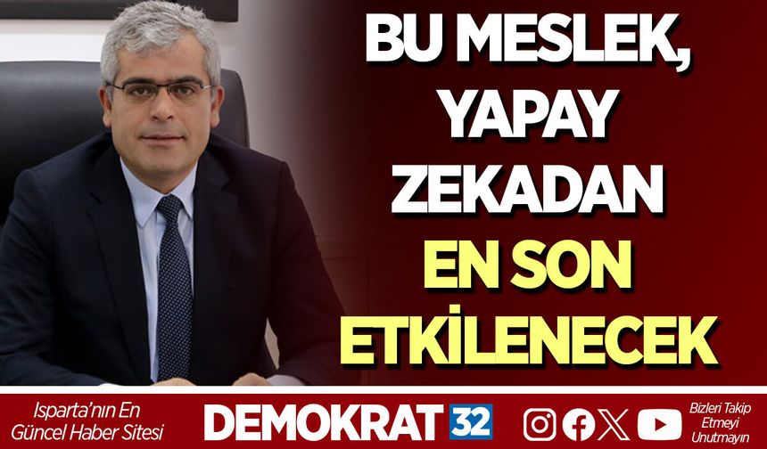BU MESLEK, YAPAY ZEKADAN EN SON ETKİLENECEK