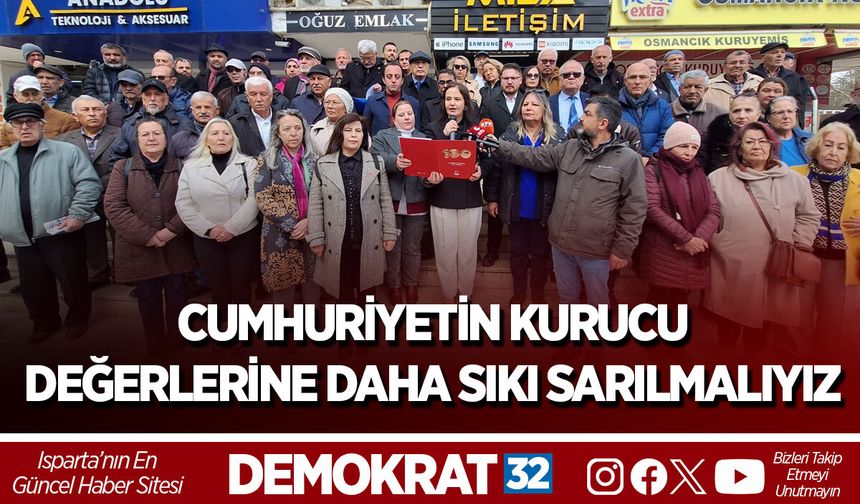 CUMHURİYETİN KURUCU DEĞERLERİNE DAHA SIKI SARILMALIYIZ
