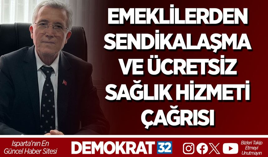 EMEKLİLERDEN SENDİKALAŞMA VE ÜCRETSİZ SAĞLIK HİZMETİ ÇAĞRISI