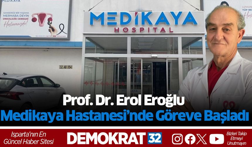 Prof. Dr. Erol Eroğlu Medikaya Hastanesi’nde Göreve Başladı