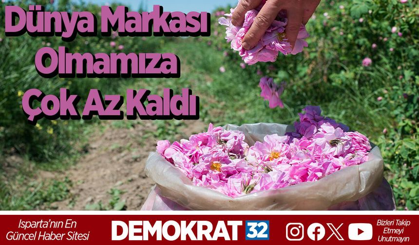 Dünya Markası Olmamıza Çok Az Kaldı