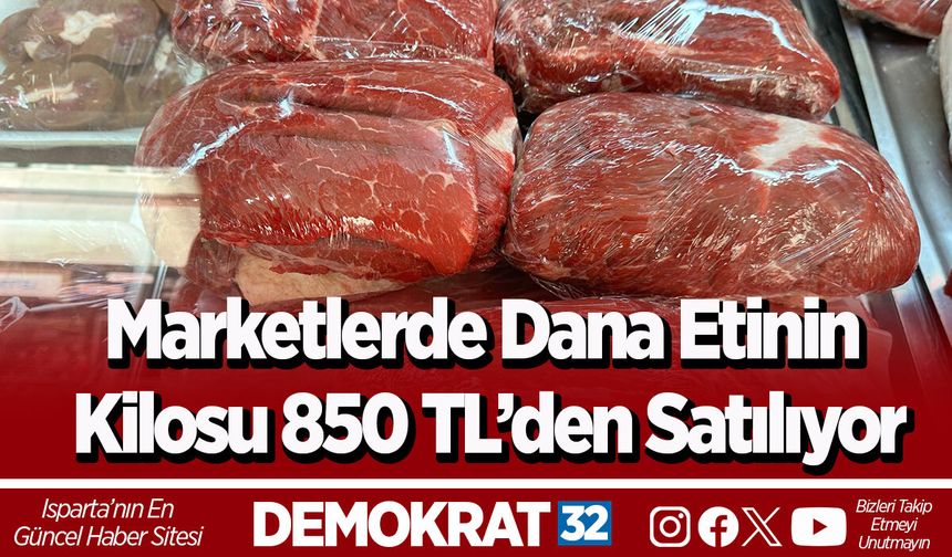 Marketlerde Dana Etinin Kilosu 850 TL’den Satılıyor