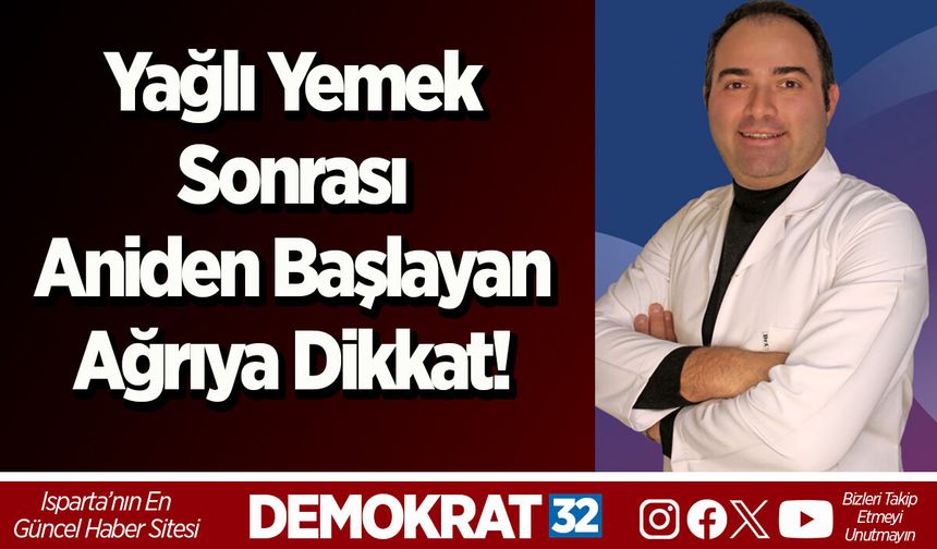 Yağlı Yemek Sonrası Aniden Başlayan Ağrıya Dikkat!