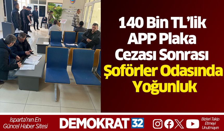 140 Bin TL’lik APP Plaka Cezası Sonrası Şoförler Odasında Yoğunluk