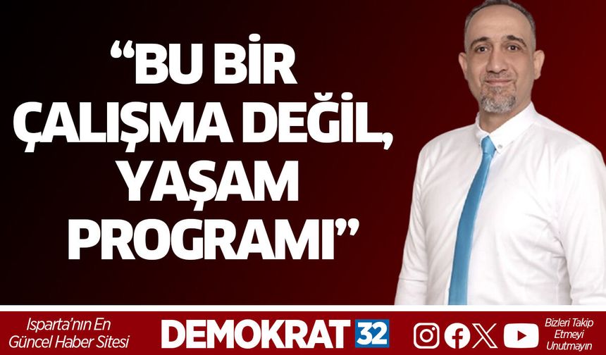“Bu bir çalışma değil, yaşam programı”