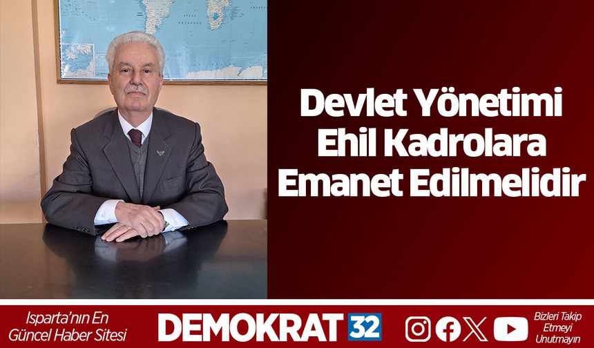 Devlet Yönetimi Ehil Kadrolara Emanet Edilmelidir