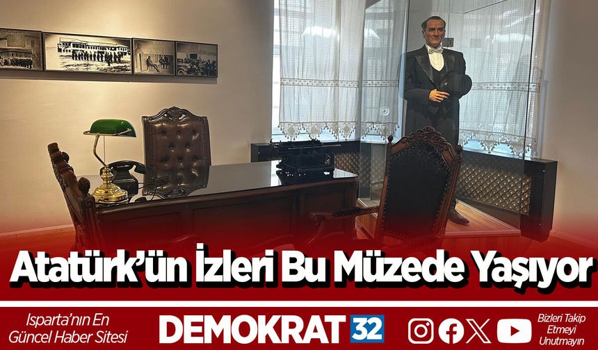 Atatürk’ün İzleri Bu Müzede Yaşıyor