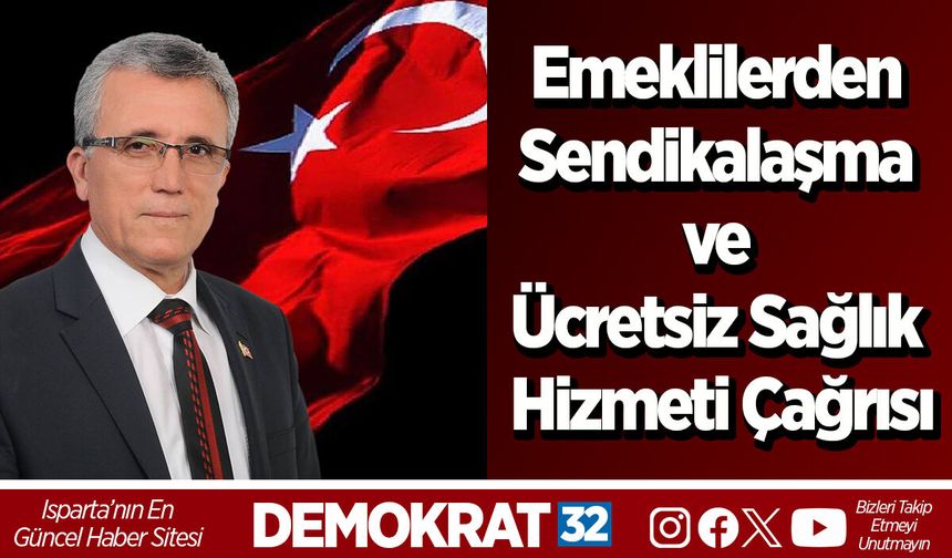 Emeklilerden Sendikalaşma ve Ücretsiz Sağlık Hizmeti Çağrısı