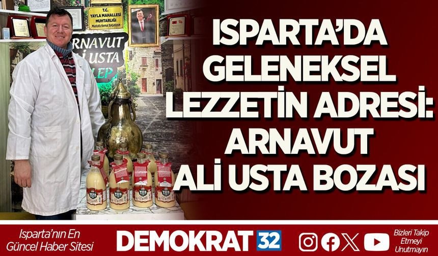 ISPARTA’DA GELENEKSEL LEZZETİN ADRESİ: ARNAVUT ALİ USTA BOZASI