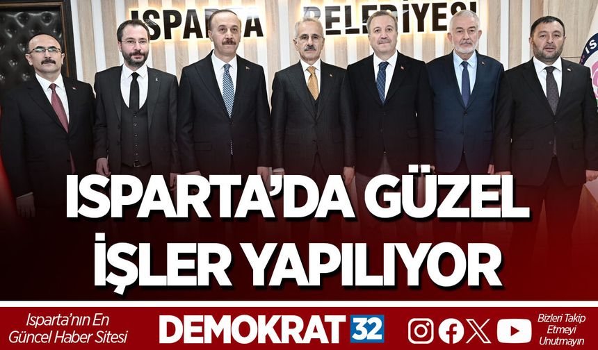 ISPARTA’DA GÜZEL İŞLER YAPILIYOR