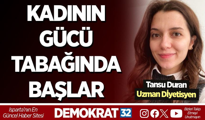 KADININ GÜCÜ TABAĞINDA BAŞLAR