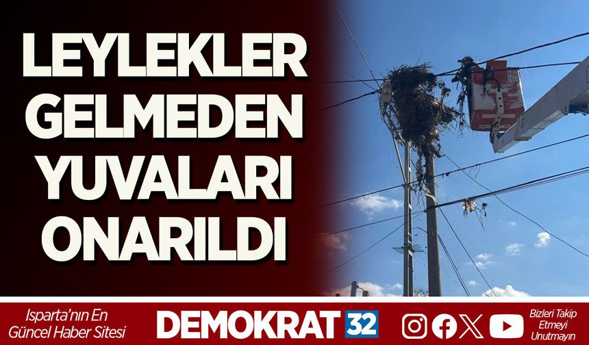 LEYLEKLER GELMEDEN YUVALARI ONARILDI