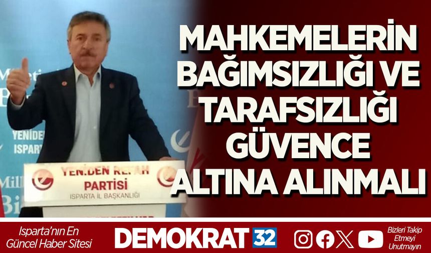 MAHKEMELERİN BAĞIMSIZLIĞI VE TARAFSIZLIĞI, GÜVENCE ALTINA ALINMALI