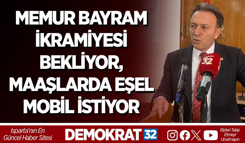 MEMUR BAYRAM İKRAMİYESİ BEKLİYOR, MAAŞLARDA EŞEL MOBİL İSTİYOR