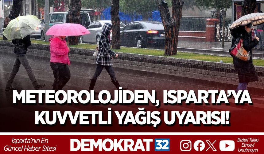 Meteorolojiden, Isparta’ya Kuvvetli Yağış Uyarısı!