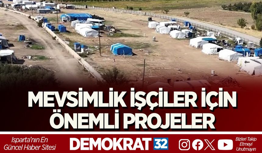MEVSİMLİK İŞÇİLER İÇİN ÖNEMLİ PROJELER