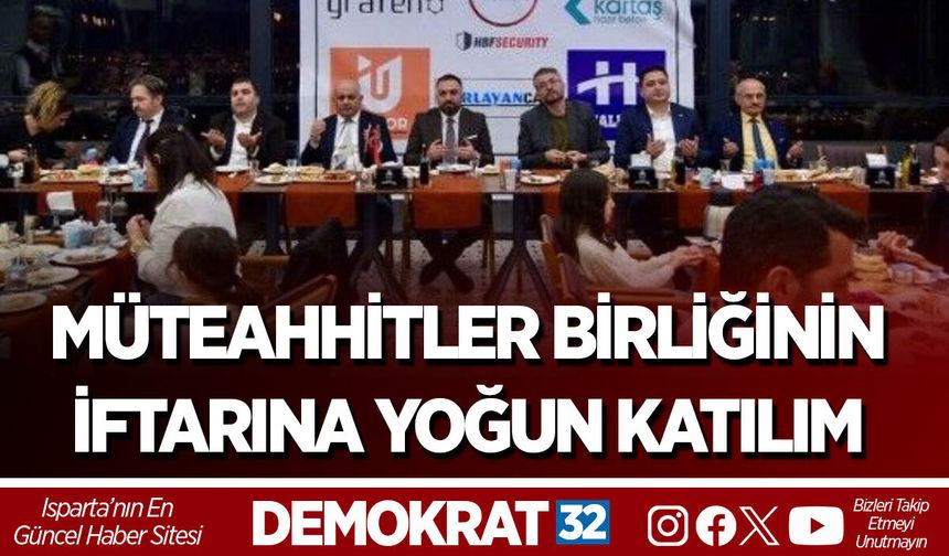 MÜTEAHHİTLER BİRLİĞİNİN İFTARINA YOĞUN KATILIM