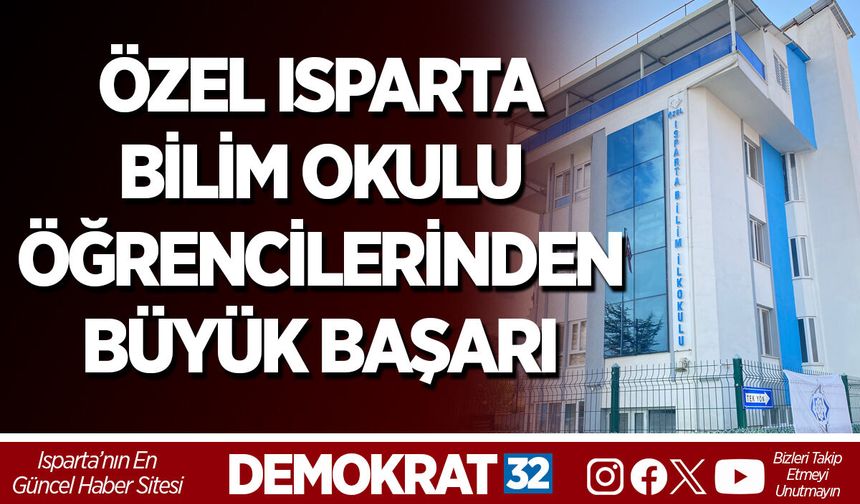 ÖZEL ISPARTA BİLİM OKULU ÖĞRENCİLERİNDEN BÜYÜK BAŞARI
