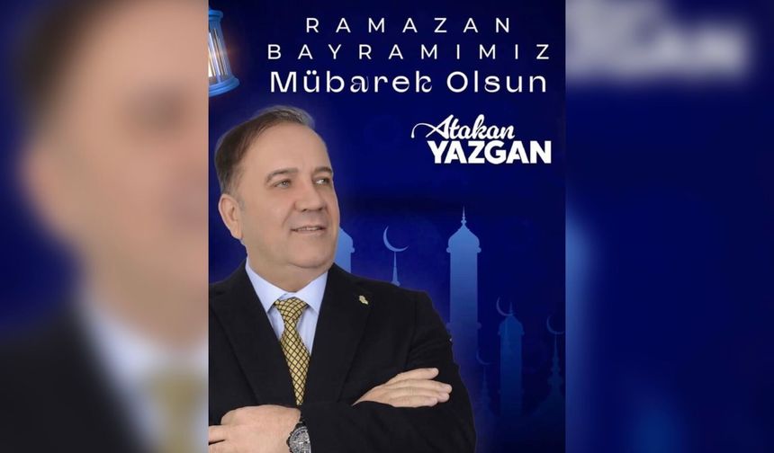 Atakan Yazgan’dan Bayram Mesajı
