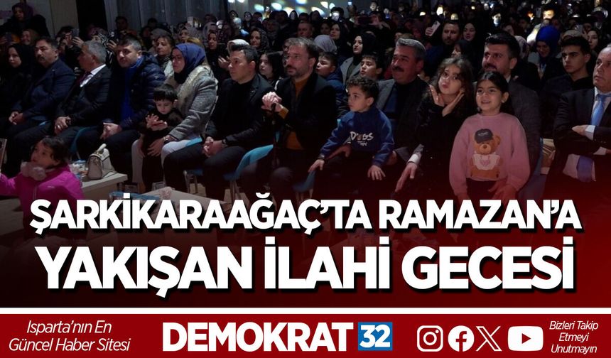 ŞARKİKARAAĞAÇ’TA RAMAZAN’A YAKIŞAN İLAHİ GECESİ