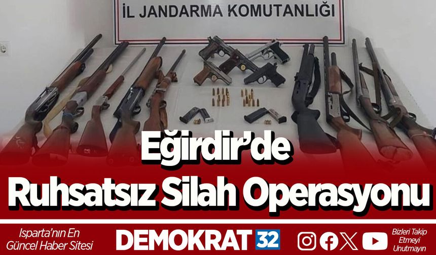 Eğirdir’de Ruhsatsız Silah Operasyonu